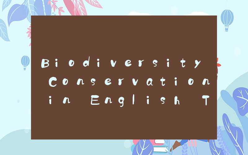 Biodiversity Conservation in English The Silent Guardians - Flora